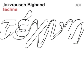 Jazzrausch Bigband: Techne - Plak