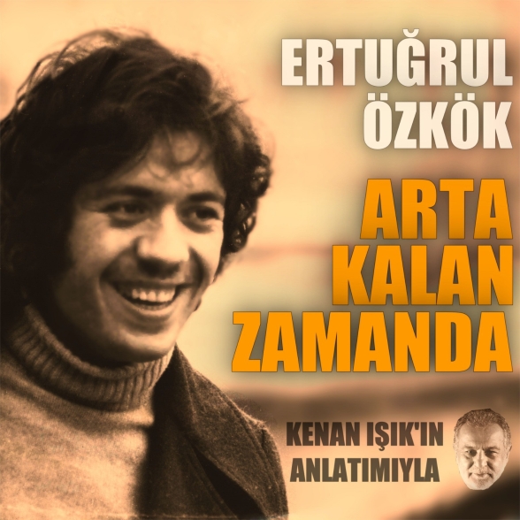 Çeşitli Sanatçılar - Ertuğrul Özkök: Arta Kalan Zamanda