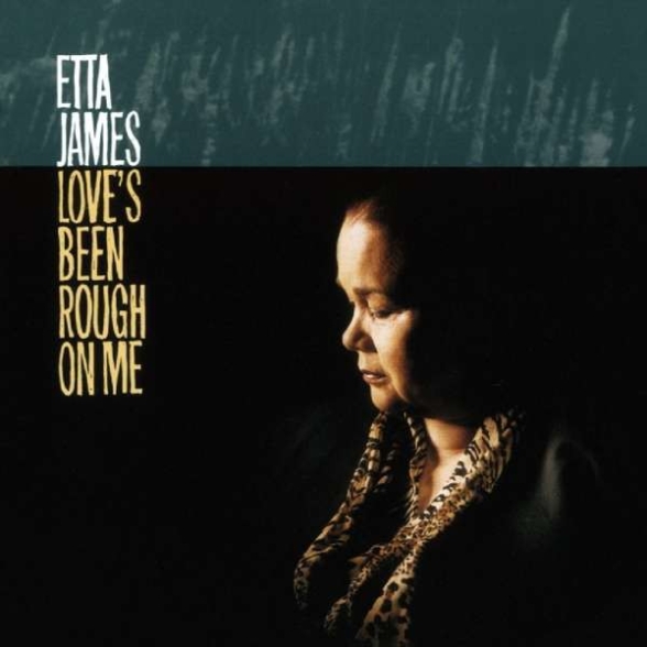 Etta James - Love's Been Rough On Me