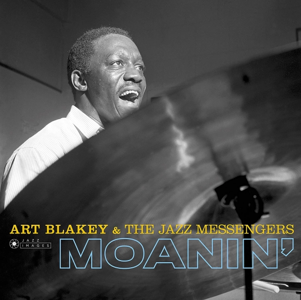  - Art Blakey & The Jazz Messengers - Moanin' (Images by Iconic Photographer Francis Wolff)