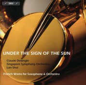 Claude Delangle, Singapore Symphony Orchestra, Lan Shui: Under the Sign of the Sun - CD