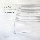 Vox Clamantis: Arvo Pärt: I heard a Voice - CD Foto #1
