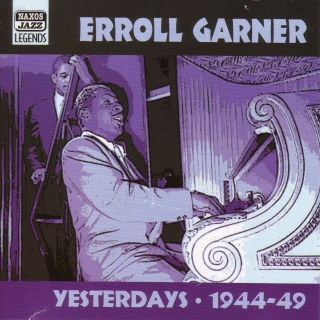 Garner, Erroll: Yesterdays (1944-1949) - CD