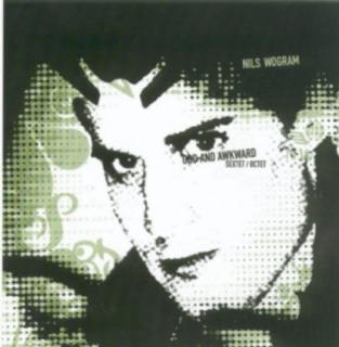 Nils Wogram: Odd And Awkward / Sextet - CD
