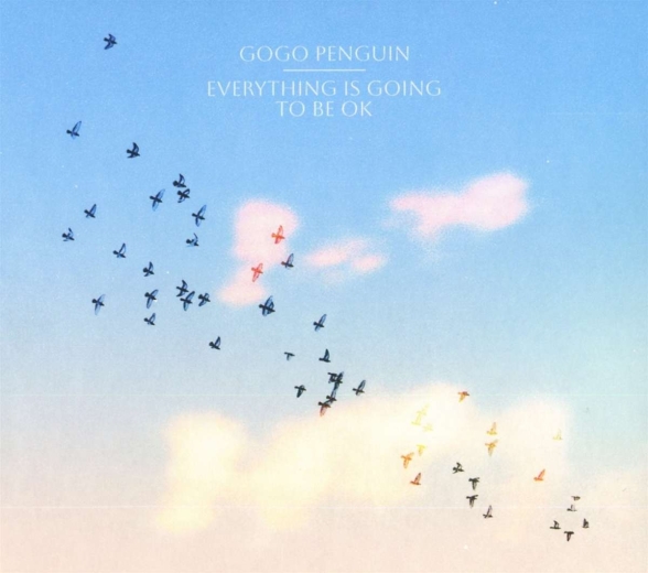 GoGo Penguin - Everything Is Going To Be Ok ( Edition - Clear )