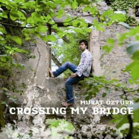 Murat Öztürk: Crossing My Bridge - CD