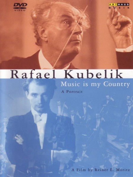 Rafael Kubelik, Reiner E. Moritz: Rafael Kubelik - Music Is My Country, A Portrait By Reiner E. Moritz - DVD