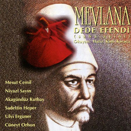 Mesut Cemil, Niyazi Sayın, Aka Gündüz Kutbay, Sadettin Heper, Ulvi Erguner, Cüneyd Orhon, Kani Karaca: Mevlana - Dede Efendi - CD