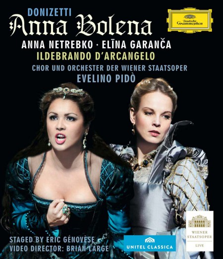 Anna Netrebko, Chor und Orchester der Wiener Staatsoper, Elina Garanča, Evelino Pidò, Ildebrando D'Arcangelo: Donizetti: Anna Bolena - BluRay