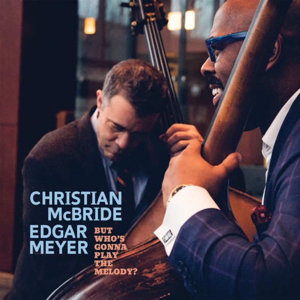 Christian McBride, Edgar Meyer: But Who's Gonna Play The Melody? (Limited Edition - Light Blue Vinyl) - Plak Foto #1