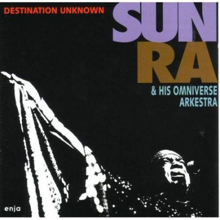 Sun Ra & His Arkestra: Destination Unknown - CD