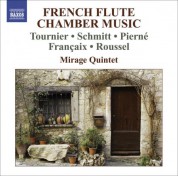Mirage Quintet: Chamber Music (French Flute Quintets) - Tournier, M. / Schmitt, F. / Pierne, G. / Francaix, J. / Roussel, A. - CD
