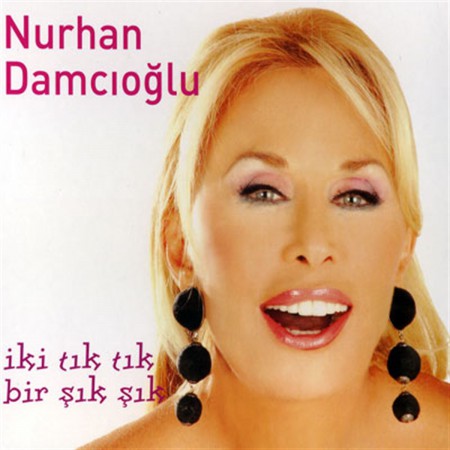 Nurhan Damcıoğlu: İki Tık Tık, Bir Şık Şık - CD