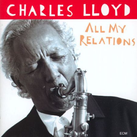 Charles Lloyd: All My Relations - CD
