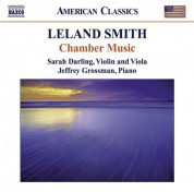 Jeffrey Grossman: Smith, L.: Chamber Music - Piano Sonata / Viola Sonata / Suite for Solo Viola / 6 Bagatelles - CD