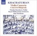 Khachaturian, A.I.: Violin Concerto / Concerto-Rhapsody for Violin and Orchestra - CD