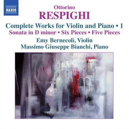 Emy Bernecoli, Massimo Giuseppe Bianchi: Respighi: Complete Works for Violin & Piano, Vol. 1 - CD
