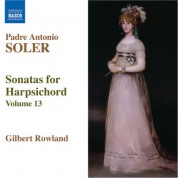 Gilbert Rowland: Soler, A.: Sonatas for Harpsichord, Vol. 13 - CD