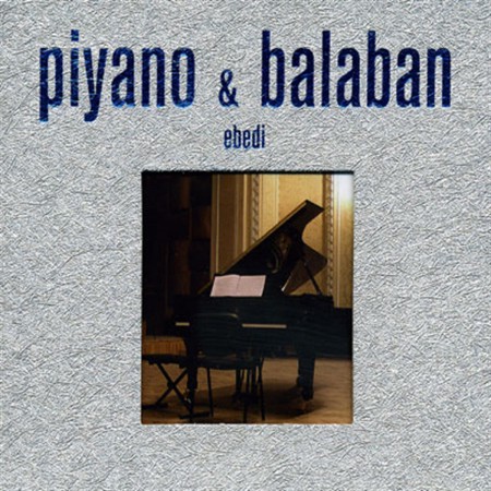 Çeşitli Sanatçılar: Piyano & Balaban - Ebedi - CD