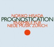 Ensemble für Neue Musik Zürich: Noriko Hisada: Prognostication - CD