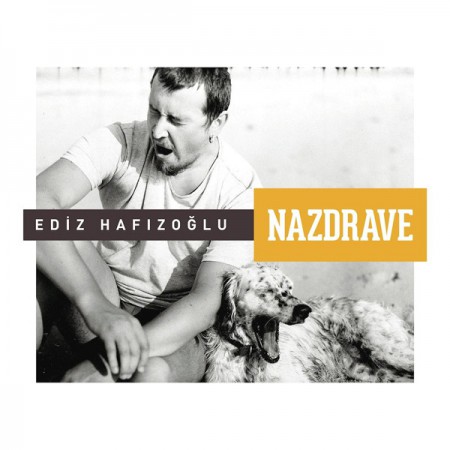 Ediz Hafızoğlu: Nazdrave - CD