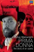 Rufus Wainwright: Prima Donna - The Story Of An Opera - DVD