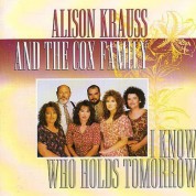 Alison Krauss, The Cox Family: I Know Who Holds Tomorrow - CD