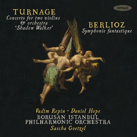 Borusan Istanbul Philharmonic Orchestra, Sascha Goetzel, Daniel Hope, Vadim Repin: Turnage, Berlioz: Concerto for Two Violins and  Orchestra, Symphonie Fantastique - CD