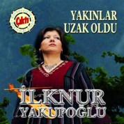 İlknur Yakupoğlu: Yakınlar Uzak - CD
