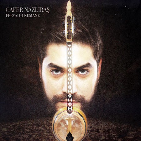 Cafer Nazlıbaş: Feryad-ı Kemane - CD