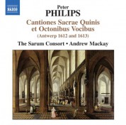 Sarum Consort: Philips: Cantiones Sacrae Quinis et Octonibus Vocibus (Antwerp 1612 & 1613) - CD