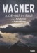 Wagner: A Genius In Exile - A Film By Andy Summer - DVD