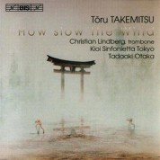 Christian Lindberg: Takemitsu - How slow the Wind - SACD