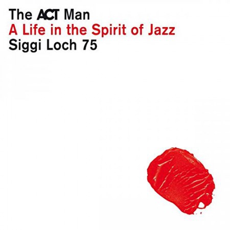 Çeşitli Sanatçılar: Siggi Loch - A Life In The Spirit of Jazz - CD