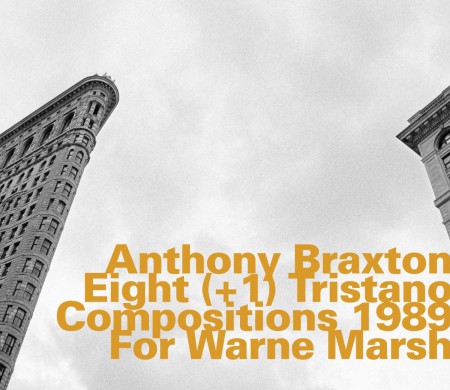 Anthony Braxton: Eight (+1) Tristano Compositions 1989 for Warne Marsh - CD