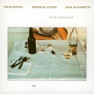 Terje Rypdal, Miroslav Vitous, Jack DeJohnette: To Be Continued - CD Foto #1