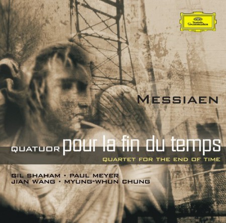 Gil Shaham, Jian Wang, Myung-Whun Chung, Paul Meyer: Messiaen: Quatuor Pour La Fin Du Temps - CD