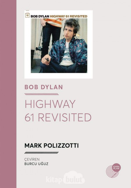 Mark Polizzotti: Bob Dylan - Highway 61 Revisited - Kitap