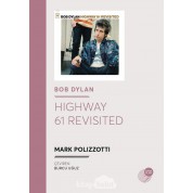 Mark Polizzotti: Bob Dylan - Highway 61 Revisited - Kitap