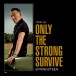 Only The Strong Survive (Black Vinyl) - Plak