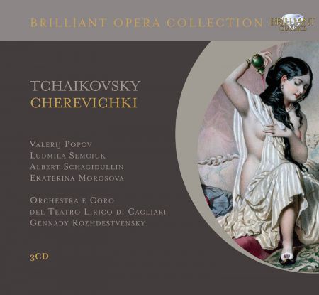 Valerij Popov, Ludmila Semciuk, Albert Schagidullin, Ekaterina Morosova, Orchestra e Coro del Teatro Lirico di Cagliari, Gennady Rozhdestvensky: Tchaikovsky: Cherevichki - CD