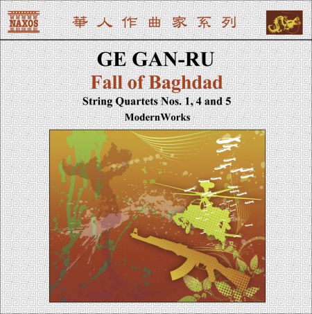 ModernWorks: Ge, Gan-Ru: String Quartets No. 1, "Fu", No. 4, "Angel Suite" and No. 5, "Fall of Baghdad" (Modernworks) - CD
