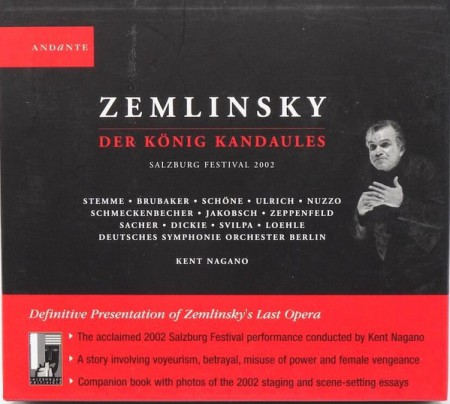 Kent Nagano, Deutsches Symphonie-Orchester Berlin, Nina Stemme, Robert Brubaker, Wolfgang Schöne: Zemlinsky: Der König Kandaules (Salzburg Festival 2002) - CD