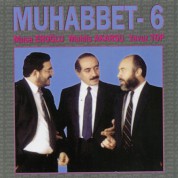 Musa Eroğlu, Muhlis Akarsu, Yavuz Top: Muhabbet 6 - CD