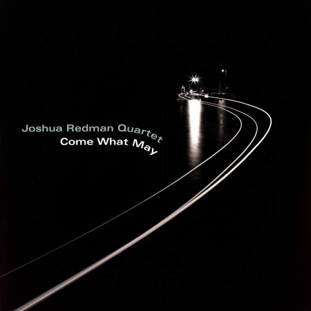 Joshua Redman Quartet: Come What May - Plak