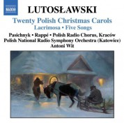 Polish National Radio Symphony Orchestra, Polish Radio Choir, Antoni Wit: Lutoslawski: 20 Polish Christmas Carols / Lacrimosa / 5 Songs - CD