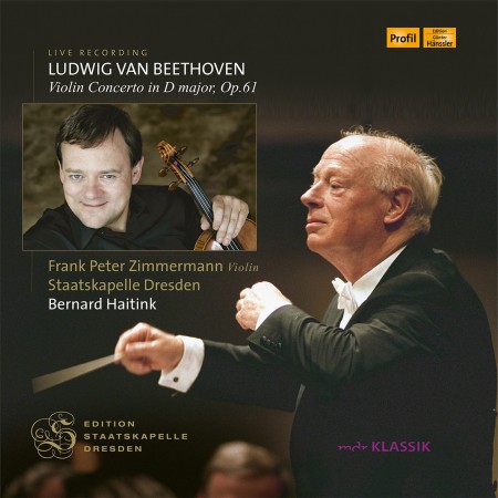 Frank Peter Zimmermann, Bernard Haitink, Staatskapelle Dresden: Beethoven: Violin Concerto in D major, Op. 61 - Plak