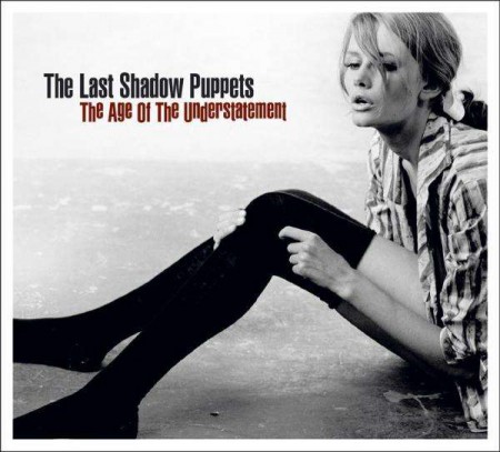 The Last Shadow Puppets: The Age Of The Understatement - Plak