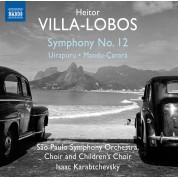 Sao Paulo Symphony Orchestra, Children's Choir, Isaac Karabtchevsky: Villa-Lobos: Symphony No. 12- Uirapuru, Mandu-Çarará - CD