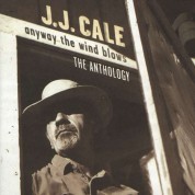 J.J. Cale: Anyway The Wind Blows: Anthology - CD